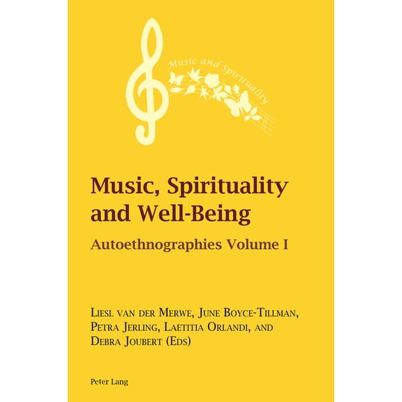 Music and Spirituality Music, Spirituality and Well-Being: Autoethnographies Volume I, Book 18, (Paperback)