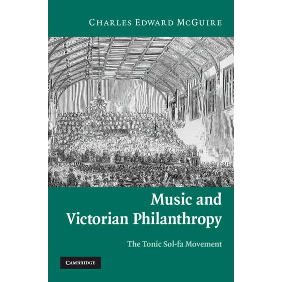 Music and Victorian Philanthropy: The Tonic Sol-Fa Movement, (Hardcover)