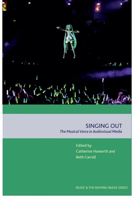 Music and the Moving Image Singing Out: The Musical Voice in Audiovisual Media, (Paperback)
