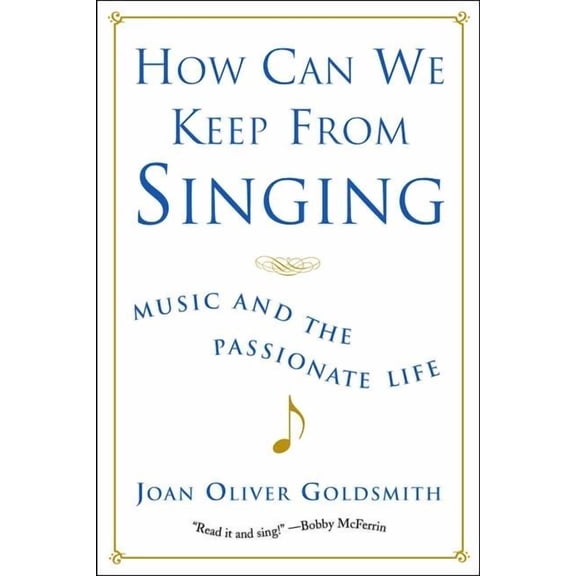 Music and the Passionate Life How Can We Keep from Singing: Music and the Passionate Life (Revised), (Paperback)