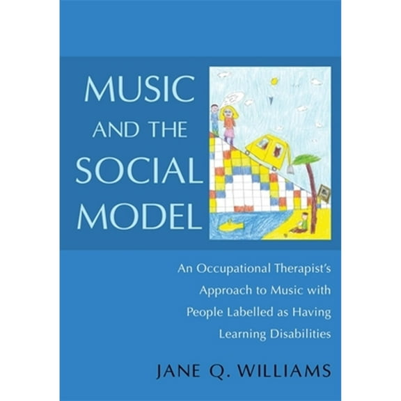 Pre-Owned Music and the Social Model : An Occupational Therapist's Approach to Music with People Labelled as Having Learning Disabilities (Paperback) 9781849053068