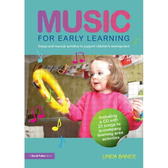 Music for Early Learning: Songs and Musical Activities to Support Children's Development, (Paperback)