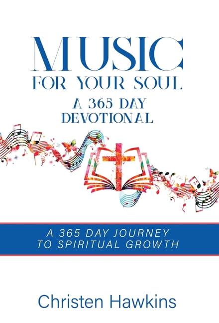 Music for Your Soul - A 365 Day Devotional: A 365 Day Journey to Spiritual Growth, (Hardcover)
