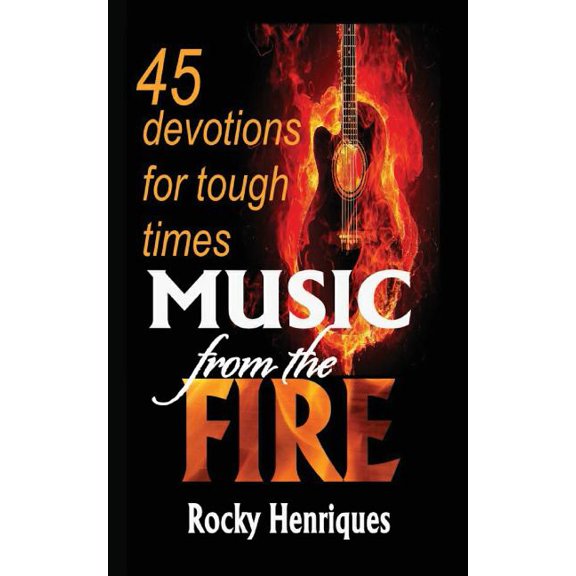 Music from the Fire: 45 devotions for tough times, (Paperback)