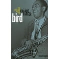 thumbnail image 1 of Music in American Life: Bird : The Life and Music of Charlie Parker (Paperback), 1 of 1