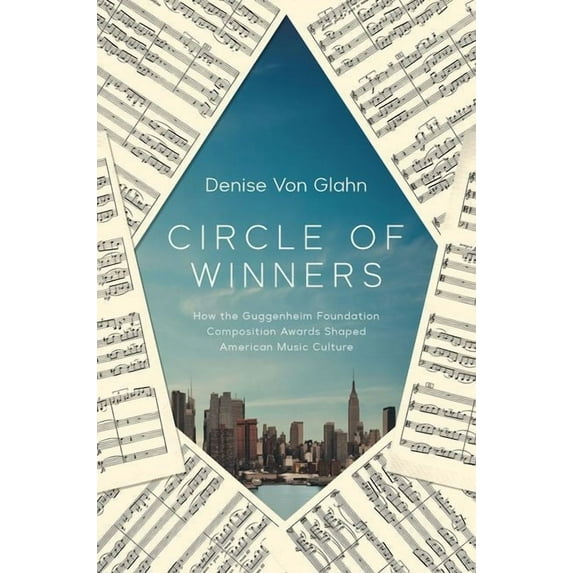 Music in American Life Circle of Winners: How the Guggenheim Foundation Composition Awards Shaped American Music Culture, (Hardcover)
