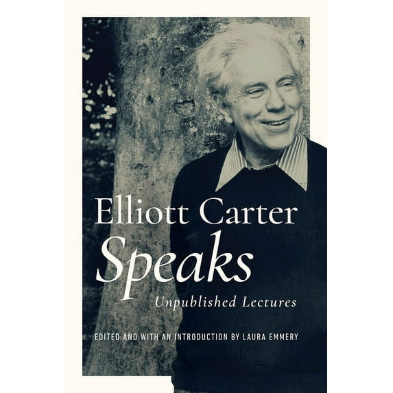 Music in American Life Elliott Carter Speaks: Unpublished Lectures, (Hardcover)
