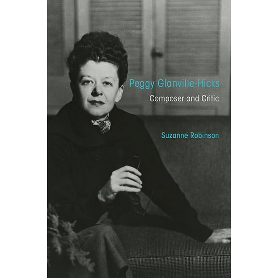 Music in American Life Peggy Glanville-Hicks: Composer and Critic, (Paperback)