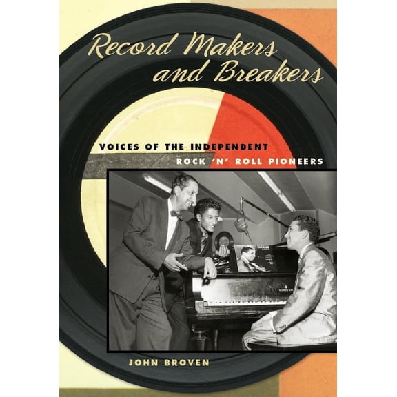 Music in American Life: Record Makers and Breakers : Voices of the Independent Rock 'n' Roll Pioneers (Paperback)