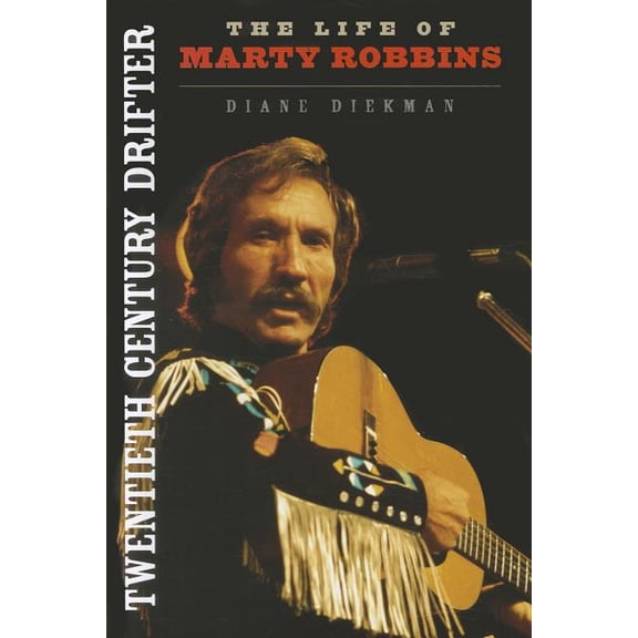 Music in American Life: Twentieth Century Drifter : The Life of Marty Robbins (Hardcover)