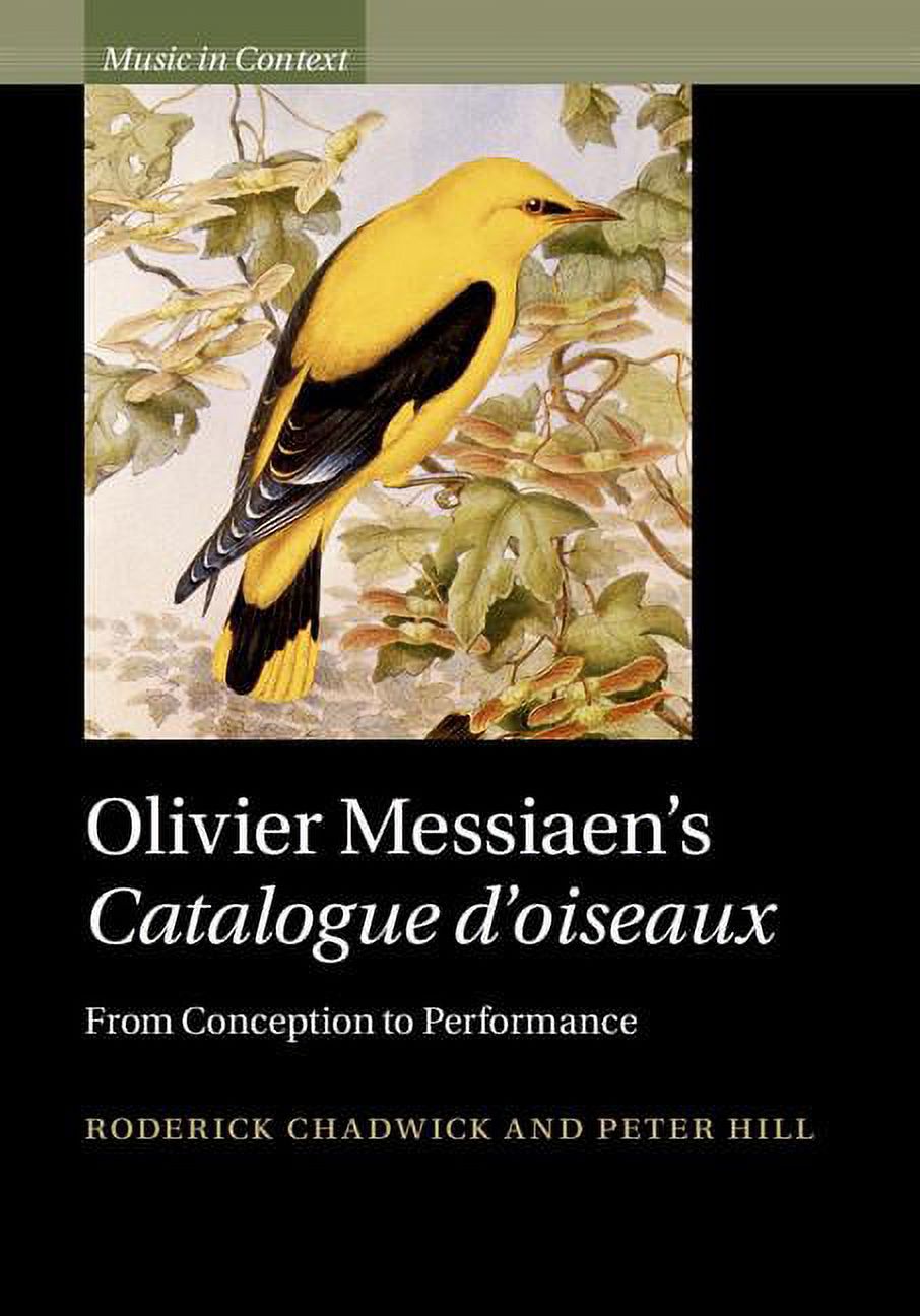 Music in Context Olivier Messiaen's Catalogue d'Oiseaux: From Conception to Performance, (Hardcover)