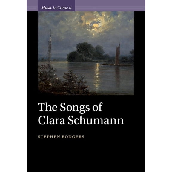 Music in Context The Songs of Clara Schumann, (Hardcover)