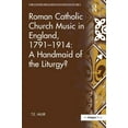 thumbnail image 1 of Music in Nineteenth-Century Britain Roman Catholic Church Music in England, 1791-1914: A Handmaid of the Liturgy?, (Hardcover), 1 of 1