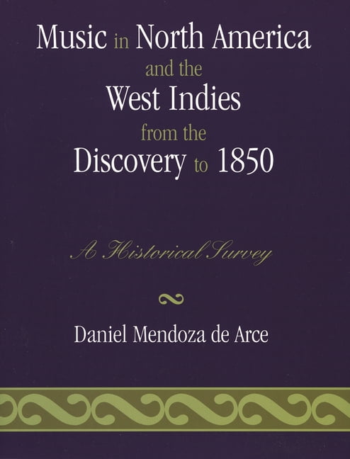 Music in North America and the West Indies from the Discovery to 1850: A Historical Survey, (Paperback)