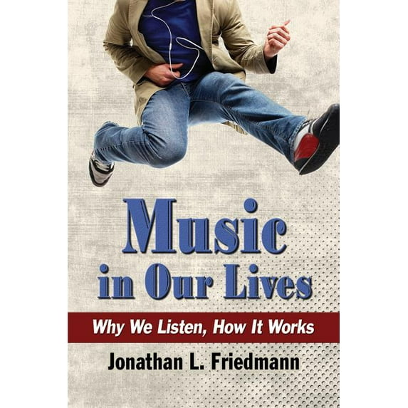 Music in Our Lives: Why We Listen, How It Works, (Paperback)