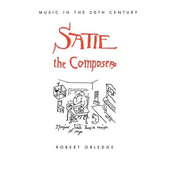 Music in the Twentieth Century Satie the Composer, (Paperback)