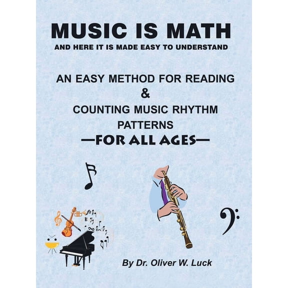 Music Is Math: An Easy Method for Reading & Counting Music Rhythm Patterns, (Paperback)