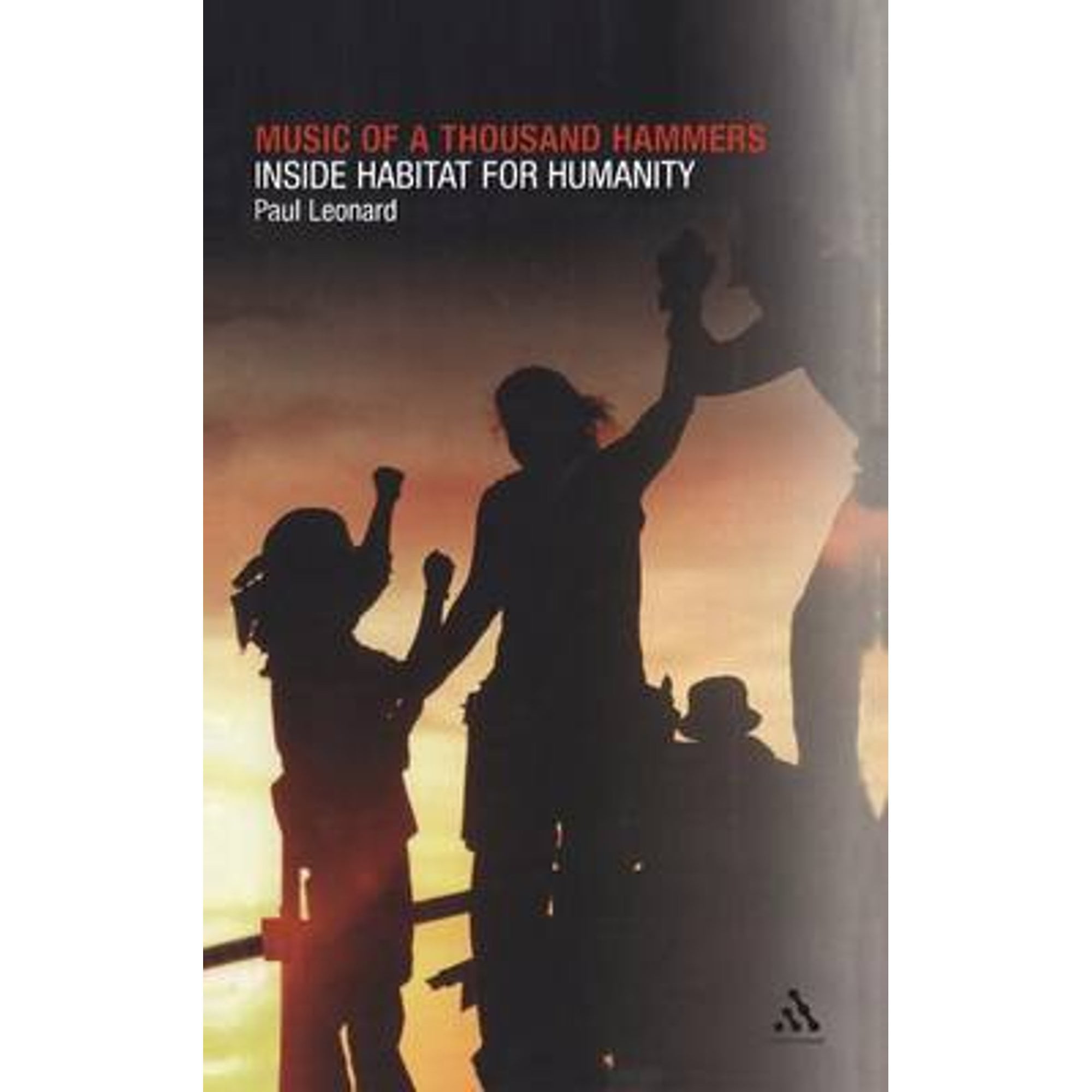Pre-Owned Music of a Thousand Hammers: Inside Habitat for Humanity (Hardcover 9780826418425) by Paul Leonard