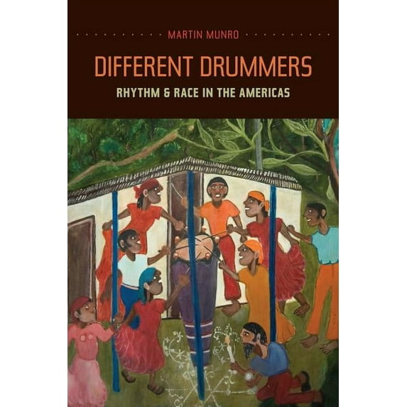 Music of the African Diaspora: Different Drummers : Rhythm and Race in the Americas (Series #14) (Edition 1) (Paperback)