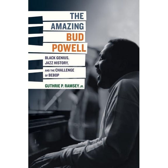 Music of the African Diaspora: The Amazing Bud Powell : Black Genius, Jazz History, and the Challenge of Bebop (Series #17) (Edition 1) (Hardcover)