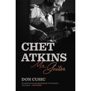 Music of the American South Chet Atkins Mr. Guitar, Hardcover