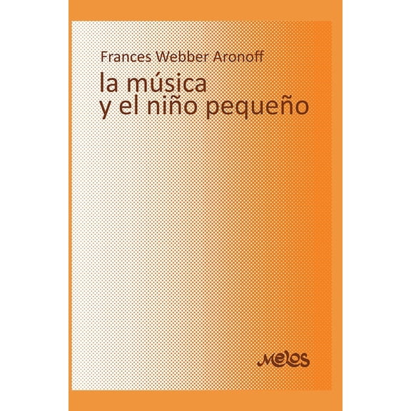 Musica Para Nios- El Abordaje Desde el La Msica Y El Nio Pequeo: pedagoga, Book 6, (Paperback)