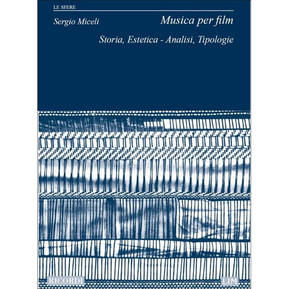 Musica Per Film / Storia. Estetica. Analisi. Tipologie, Le Sfere (49) / Ricordi / 2009