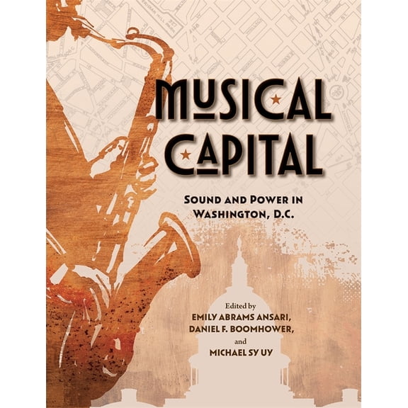 Musical Capital: Sound and Power in Washington, D.C., (Hardcover)