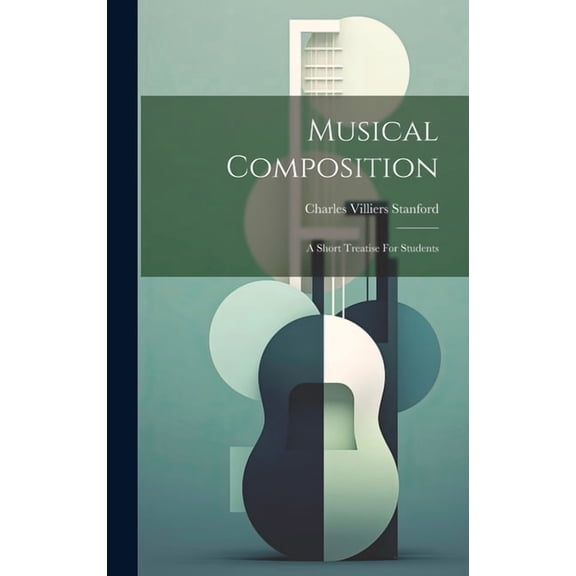 Musical Composition: A Short Treatise For Students (Hardcover)