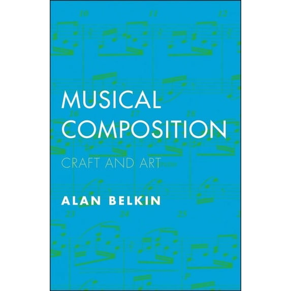 Pre-Owned Musical Composition: Craft and Art (Paperback) 0300218990 9780300218992