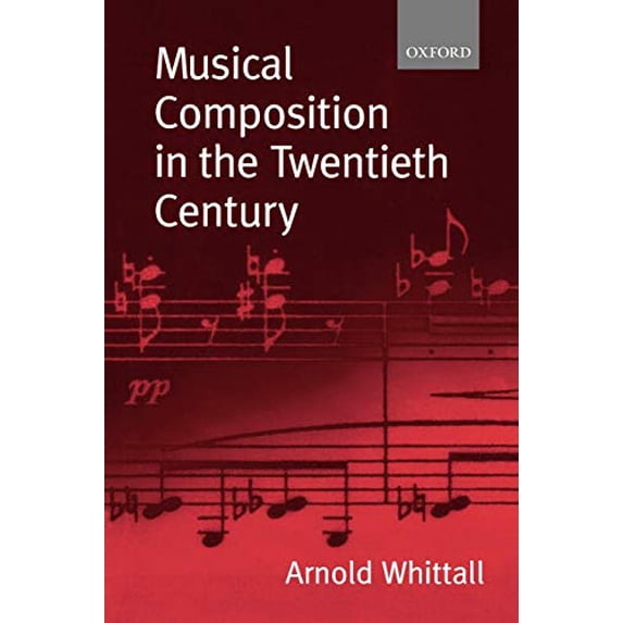 Pre-Owned Musical Composition in the Twentieth Century (Paperback) 0198166834 9780198166832