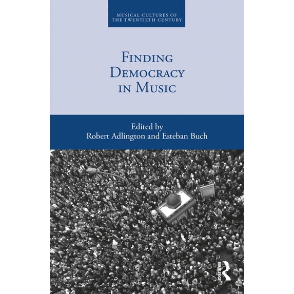 Musical Cultures of the Twentieth Centur Finding Democracy in Music, Book 6, (Hardcover)