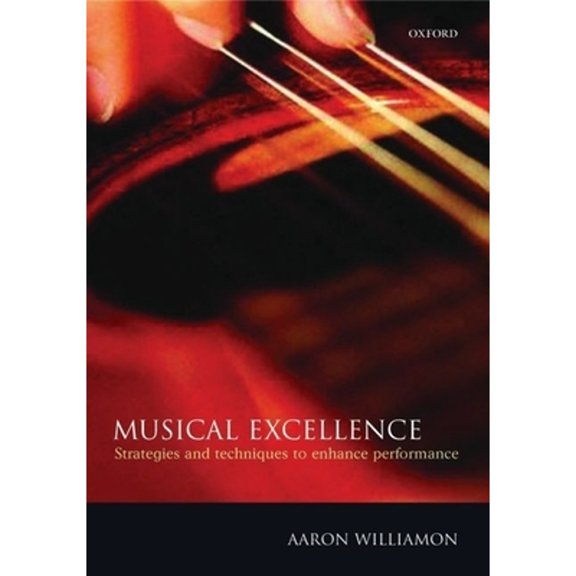 Pre-Owned Musical Excellence : Strategies and Techniques to Enhance Performance, Paperback by Williamon, Aaron (EDT), ISBN 0198525354, ISBN-13 9780198525356
