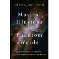 thumbnail image 1 of Musical Illusions and Phantom Words: How Music and Speech Unlock Mysteries of the Brain, (Hardcover), 1 of 1