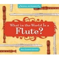 thumbnail image 1 of Pre-Owned What in the World Is a Flute? (Library Binding) 1617832057 9781617832055, 1 of 1
