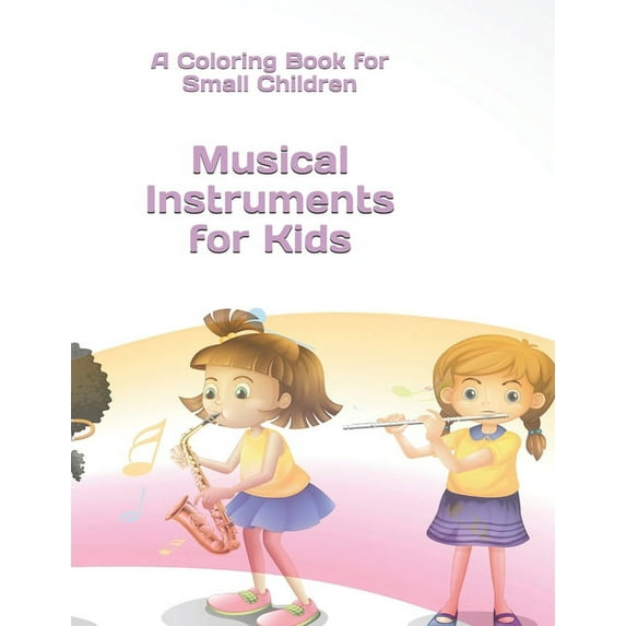 Musical Instruments for Kids: A Coloring Book for Small Children, (Paperback)