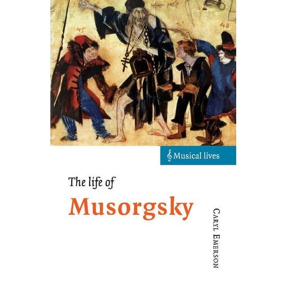 Musical Lives The Life of Musorgsky, (Paperback)