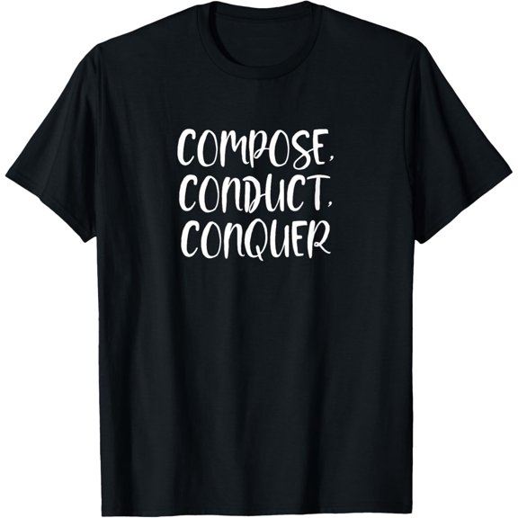 Musical Maestro: Compose, Conduct, Conquer T-Shirt