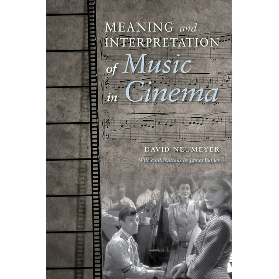 Musical Meaning and Interpretation Meaning and Interpretation of Music in Cinema, (Hardcover)
