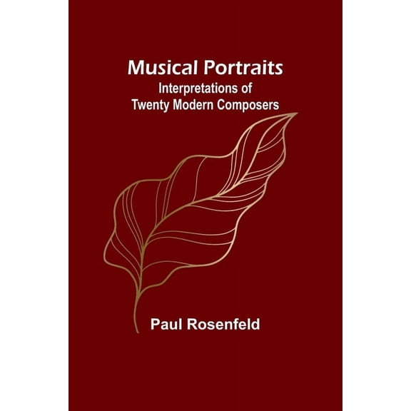 Musical Portraits: Interpretations of Twenty Modern Composers, (Paperback)