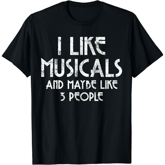 Musical Theater Broadway Acting Sarcasm T-Shirt