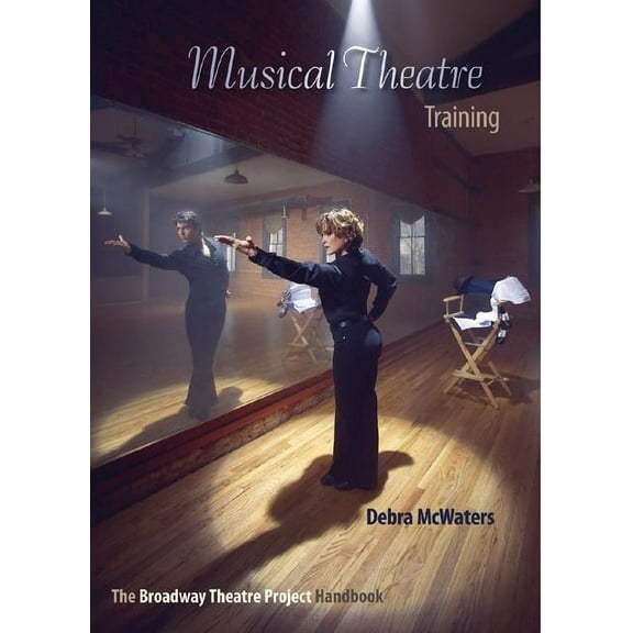 Musical Theatre Training: The Broadway Theatre Project Handbook (Paperback)