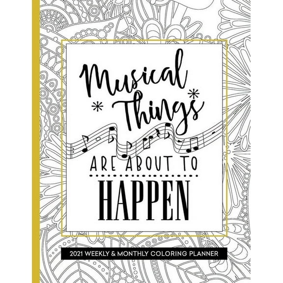 Musical Things Are About To Happen: Coloring Book Planner 2020-2021 Weekly and Monthly for Musician (Paperback)