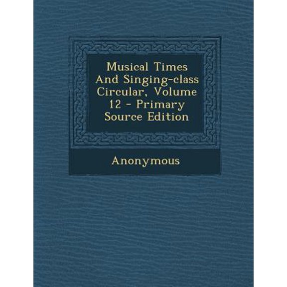 Musical Times and Singing-Class Circular, Volume 12 - Primary Source Edition Paperback