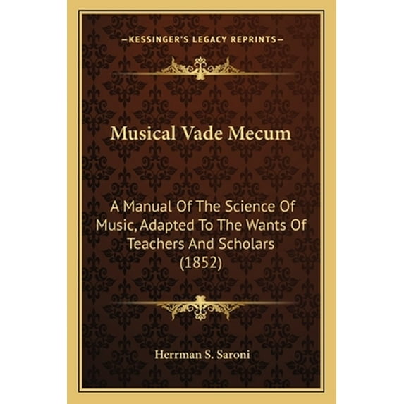 Musical Vade Mecum : A Manual Of The Science Of Music, Adapted To The Wants Of Teachers And Scholars (1852) (Paperback)