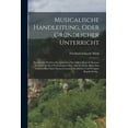 thumbnail image 1 of Musicalische Handleitung, Oder Gr?ndlicher Unterricht: Vermitteltst Welchen Ein Liebhaber Der Edlen Music In Kurtzer Zeit Sich So Weit Perfectioniren, 1 of 6