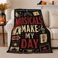 thumbnail image 1 of Musicals Make My Day Broadway Theatre Lover Quote, Cozy Friendship Quote Scene, Warm Flannel Blanket for Living Room and Reading Nook, Art Lovers Friendship Gift, Artistic Home Decor, 1 of 9