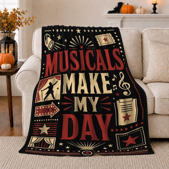 Musicals Make My Day Broadway Theatre Lover Quote, Cozy Friendship Quote Scene, Warm Flannel Blanket for Living Room and Reading Nook, Art Lovers Friendship Gift, Artistic Home Decor
