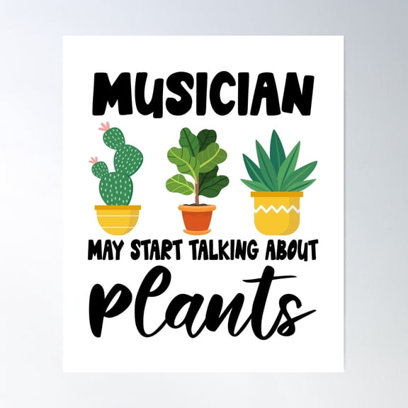 Musician May Start Talking About Plants,Musician Dad Husband Gardener Gardening Poster Wall Art, Modern Wall Decor For Living Room Bedroom, 12x18 UNFRAMED