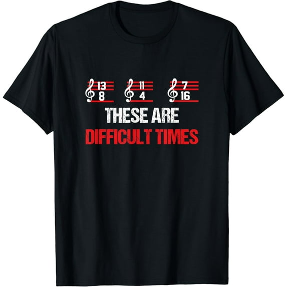 Musician Music Notes - These Are Difficult Times T-Shirt